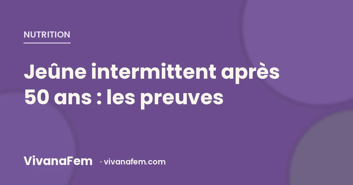 Jeûne intermittent après 50 ans : ce que disent vraiment les essais