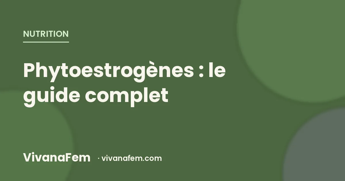 Phytoestrogènes : le guide complet fondé sur la science